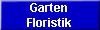 Garten
Floristik
