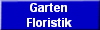 Garten
Floristik