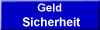 Geld 
 Sicherheit