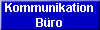 Kommunikation
B�ro